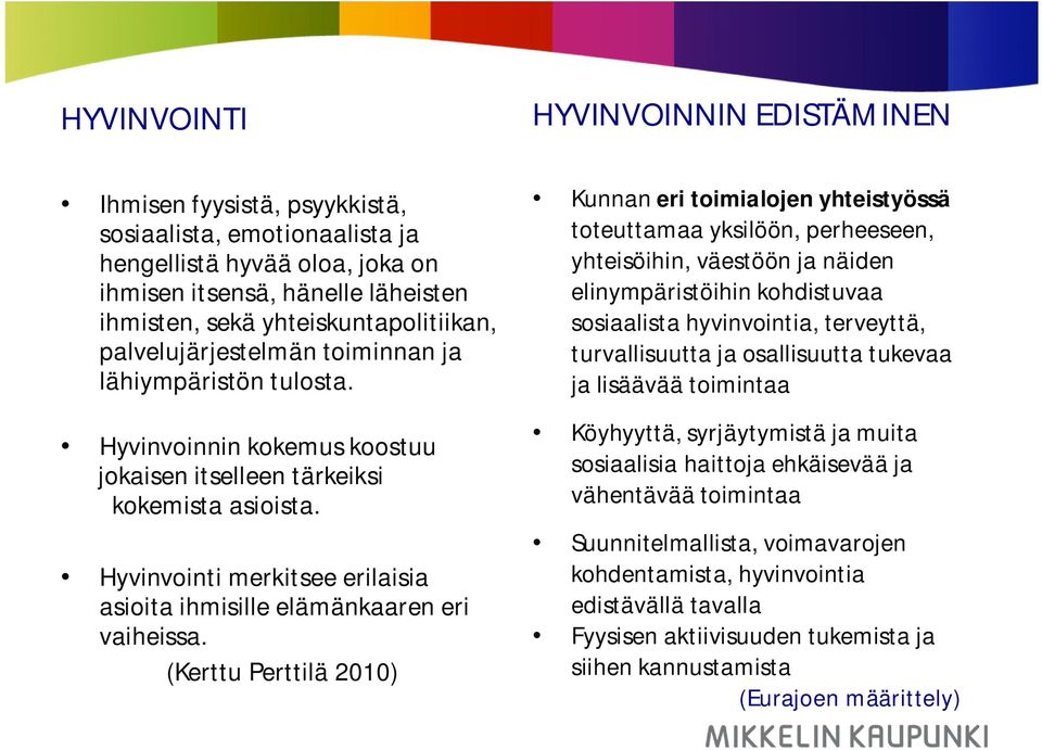 Hyvinvointi merkitsee erilaisia asioita ihmisille elämänkaaren eri vaiheissa.