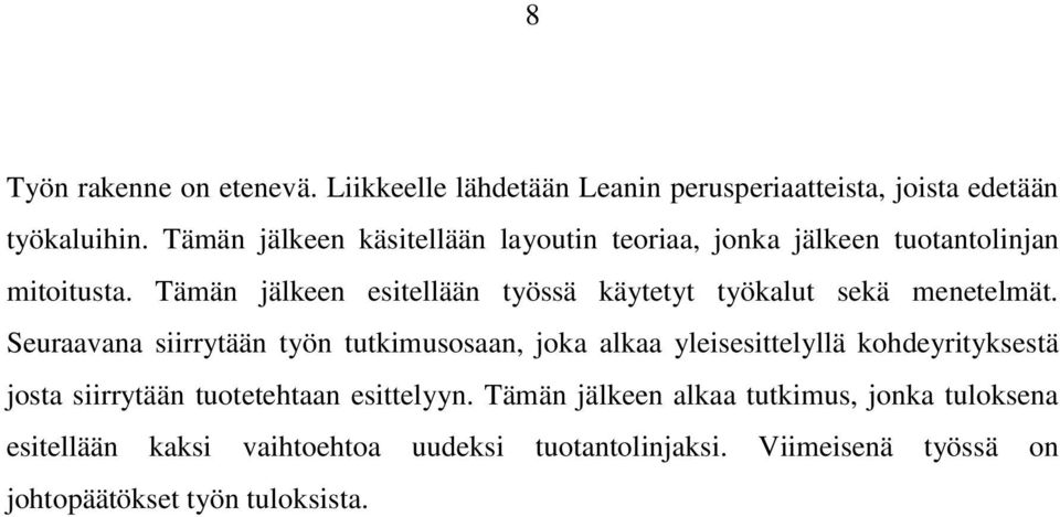 Tämän jälkeen esitellään työssä käytetyt työkalut sekä menetelmät.