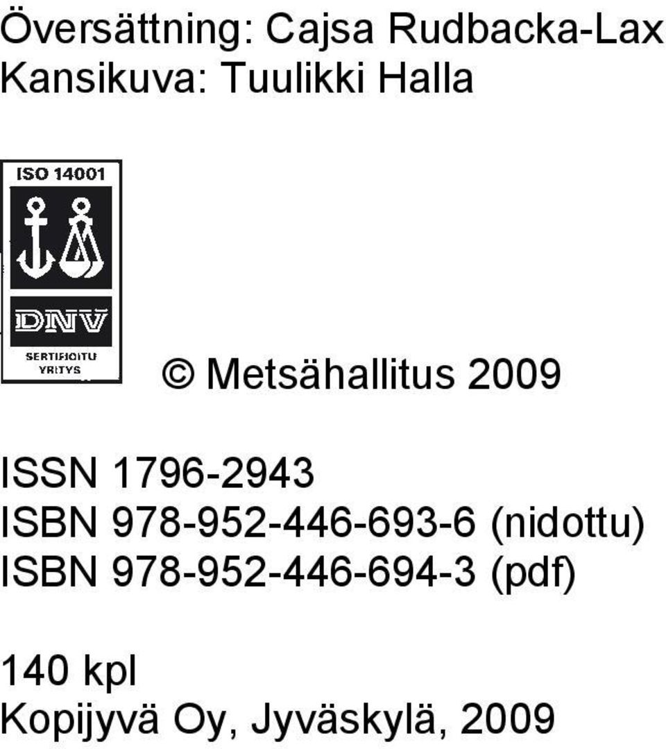 1796-2943 ISBN 978-952-446-693-6 (nidottu) ISBN