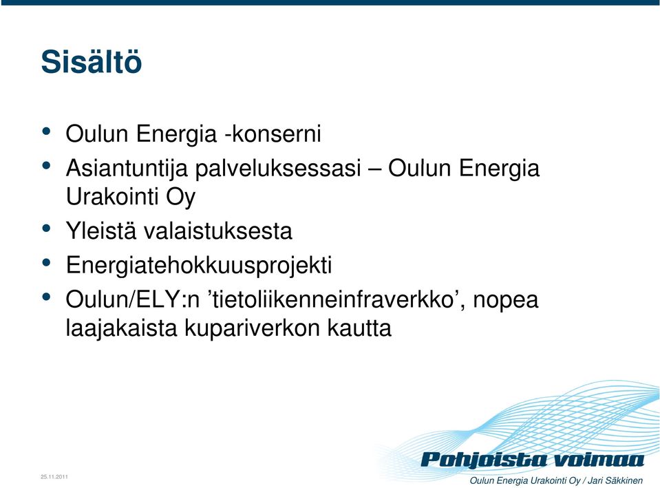 Energiatehokkuusprojekti Oulun/ELY:n tietoliikenneinfraverkko,