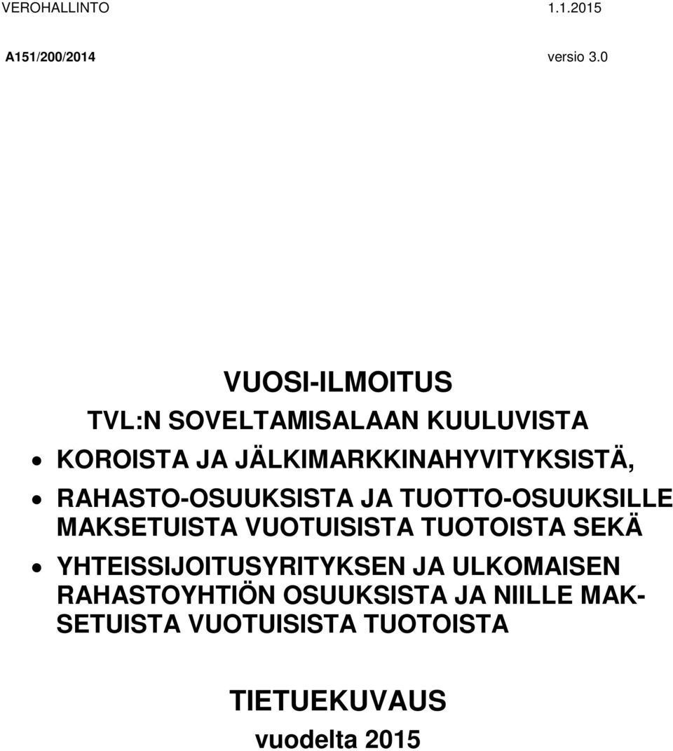 JÄLKIMARKKINAHYVITYKSISTÄ, RAHASTO-OSUUKSISTA JA TUOTTO-OSUUKSILLE MAKSETUISTA