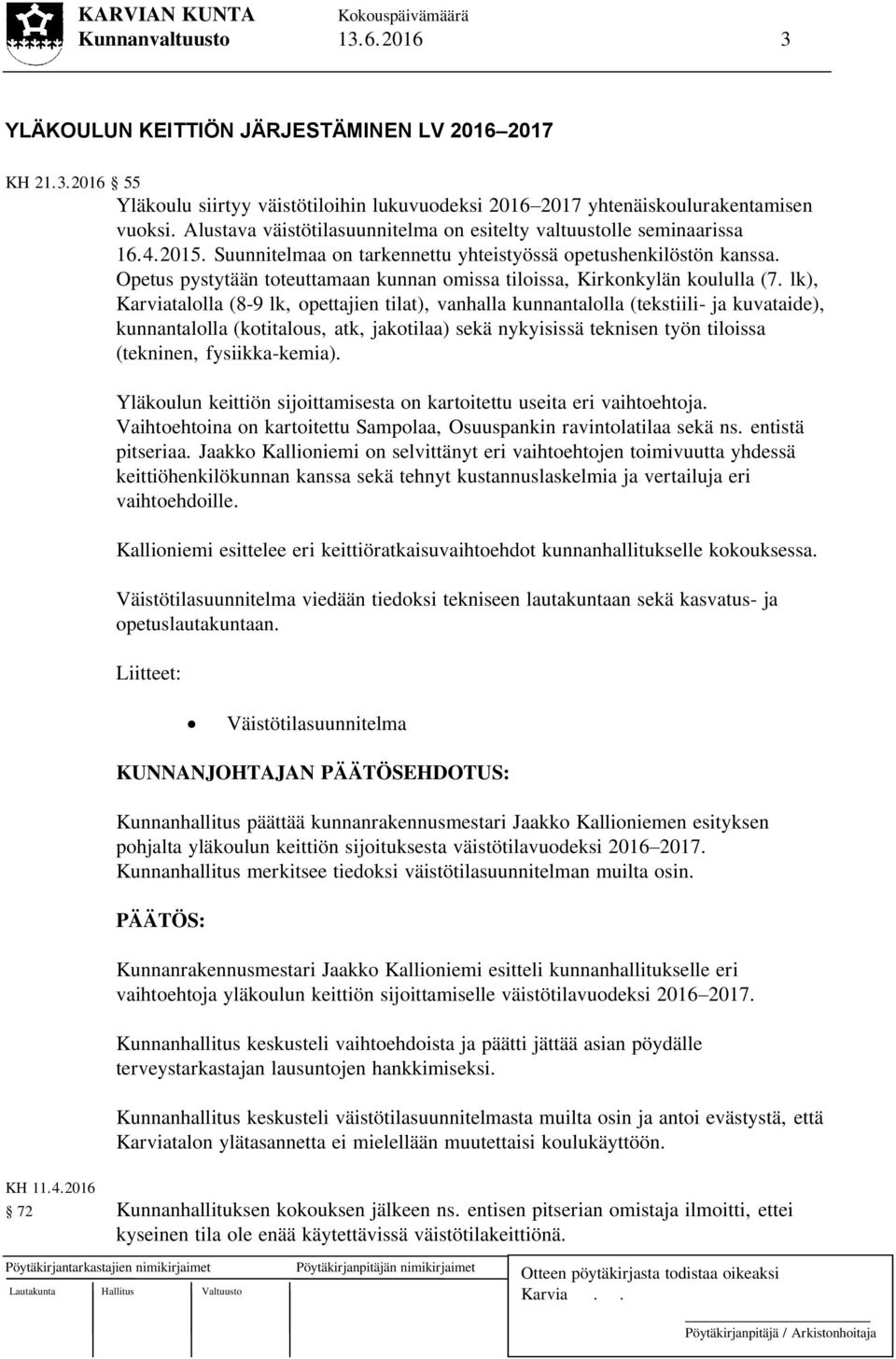 Opetus pystytään toteuttamaan kunnan omissa tiloissa, Kirkonkylän koululla (7.