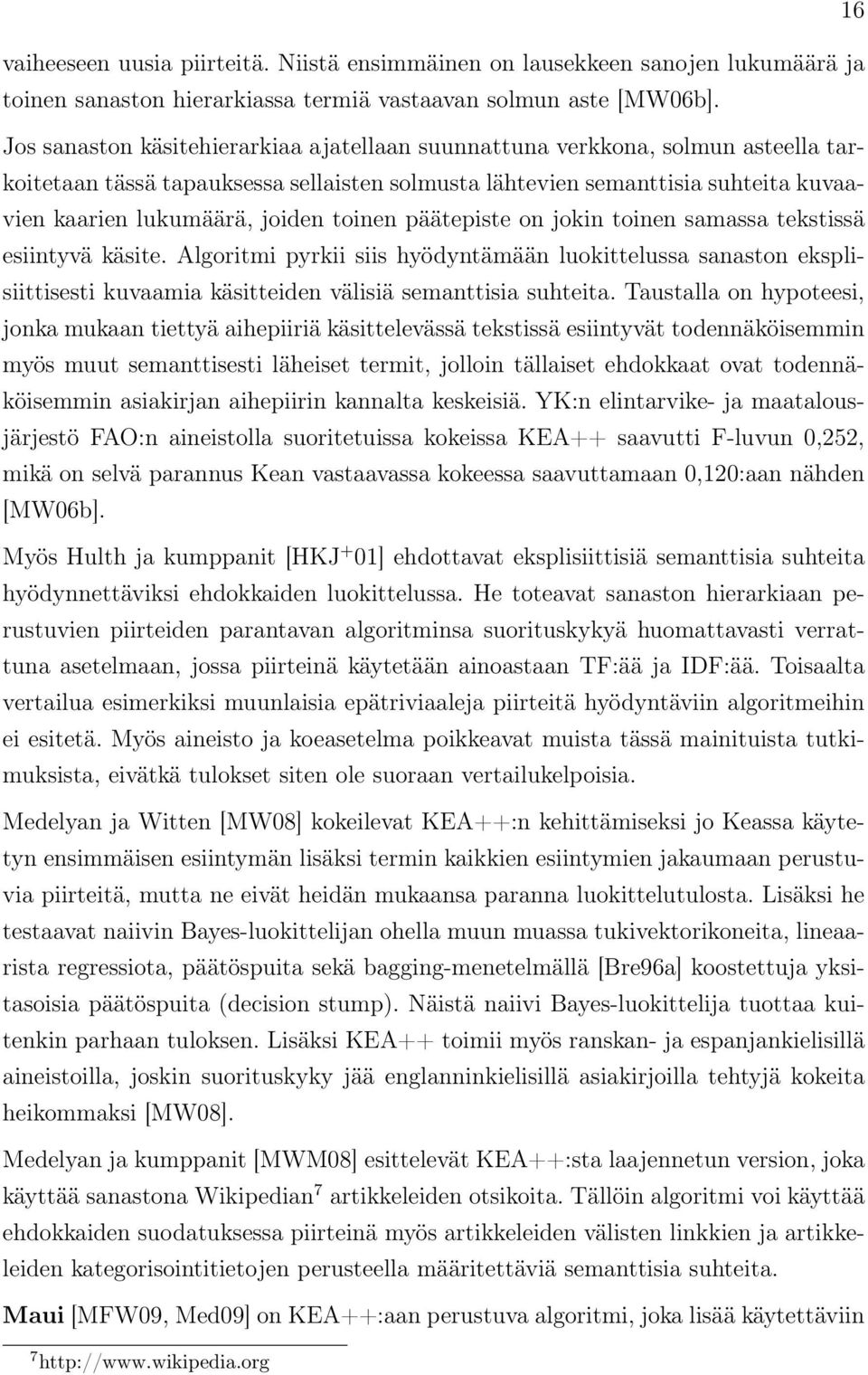 toinen päätepiste on jokin toinen samassa tekstissä esiintyvä käsite. Algoritmi pyrkii siis hyödyntämään luokittelussa sanaston eksplisiittisesti kuvaamia käsitteiden välisiä semanttisia suhteita.