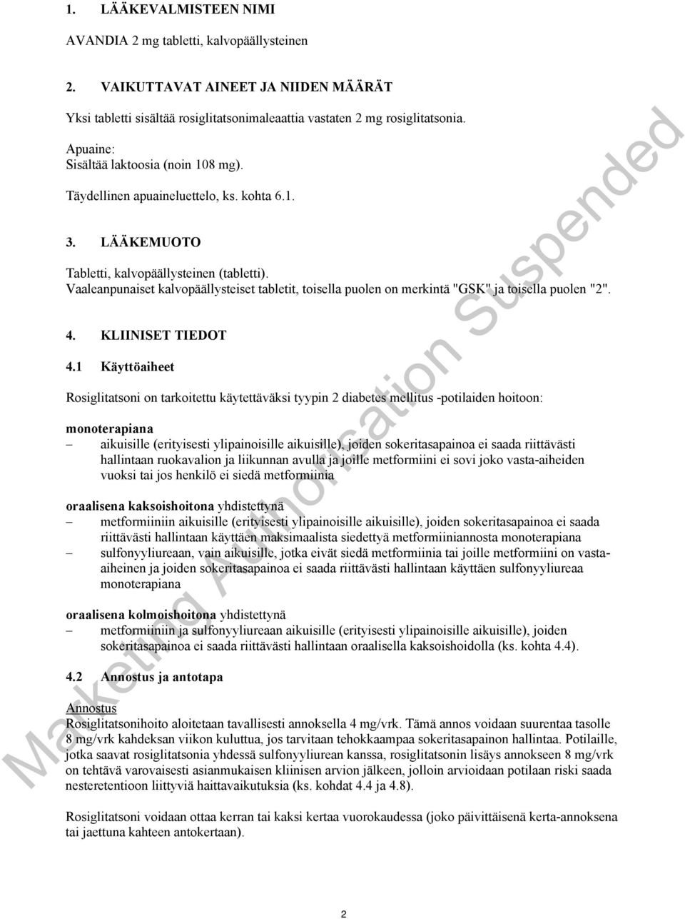 Vaaleanpunaiset kalvopäällysteiset tabletit, toisella puolen on merkintä "GSK" ja toisella puolen "2". 4. KLIINISET TIEDOT 4.