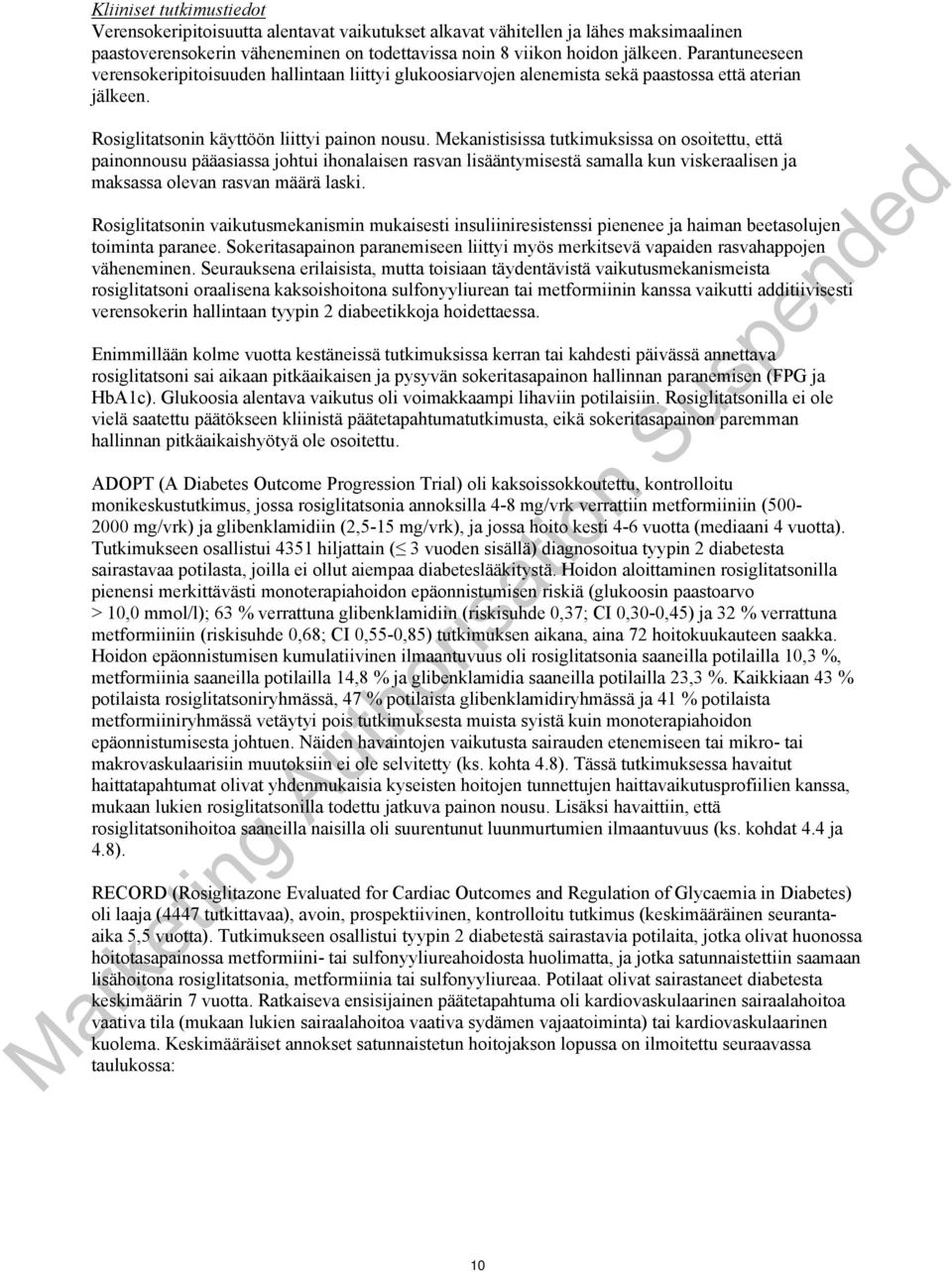 Mekanistisissa tutkimuksissa on osoitettu, että painonnousu pääasiassa johtui ihonalaisen rasvan lisääntymisestä samalla kun viskeraalisen ja maksassa olevan rasvan määrä laski.