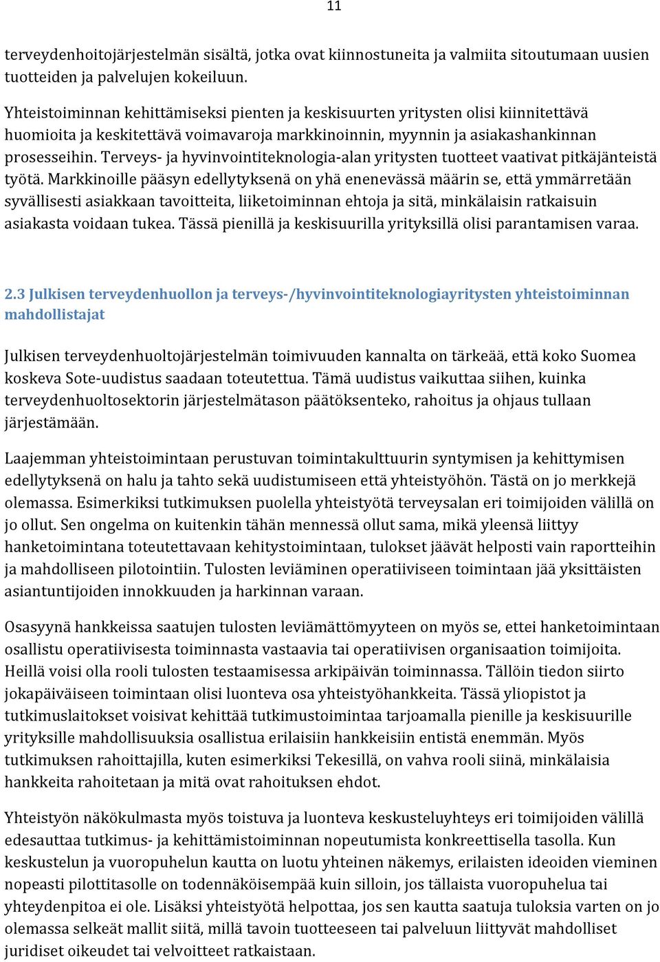 Terveys ja hyvinvointiteknologia alan yritysten tuotteet vaativat pitkäjänteistä työtä.