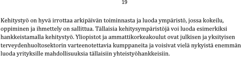 Yliopistot ja ammattikorkeakoulut ovat julkisen ja yksityisen terveydenhuoltosektorin varteenotettavia