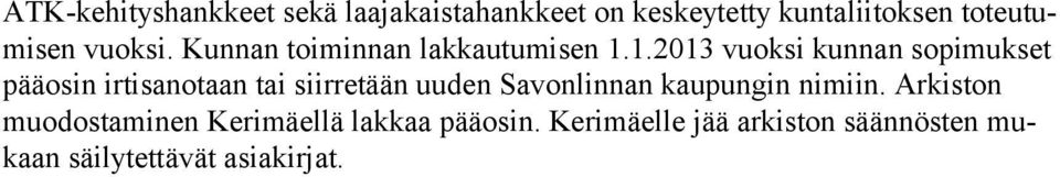 1.2013 vuoksi kunnan sopimukset pääosin irtisanotaan tai siirretään uuden Savonlinnan