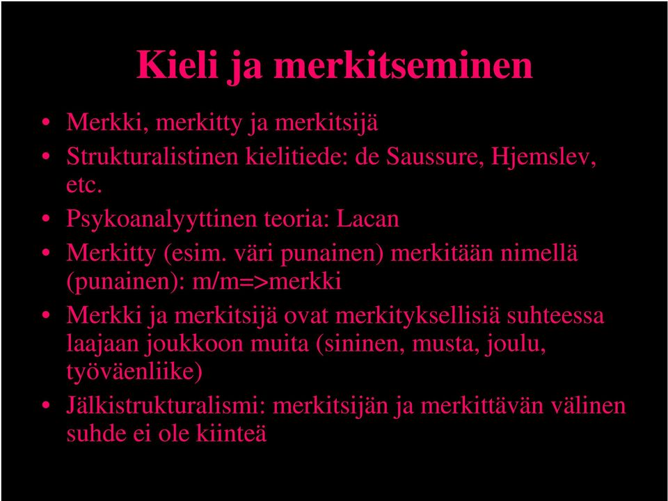 väri punainen) merkitään nimellä (punainen): m/m=>merkki Merkki ja merkitsijä ovat merkityksellisiä