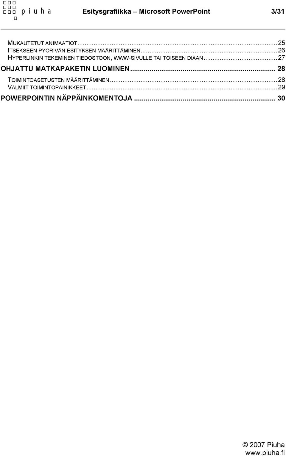 .. 26 HYPERLINKIN TEKEMINEN TIEDOSTOON, WWW-SIVULLE TAI TOISEEN DIAAN.