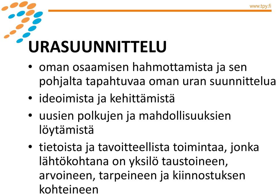 mahdollisuuksien löytämistä tietoista ja tavoitteellista toimintaa, jonka