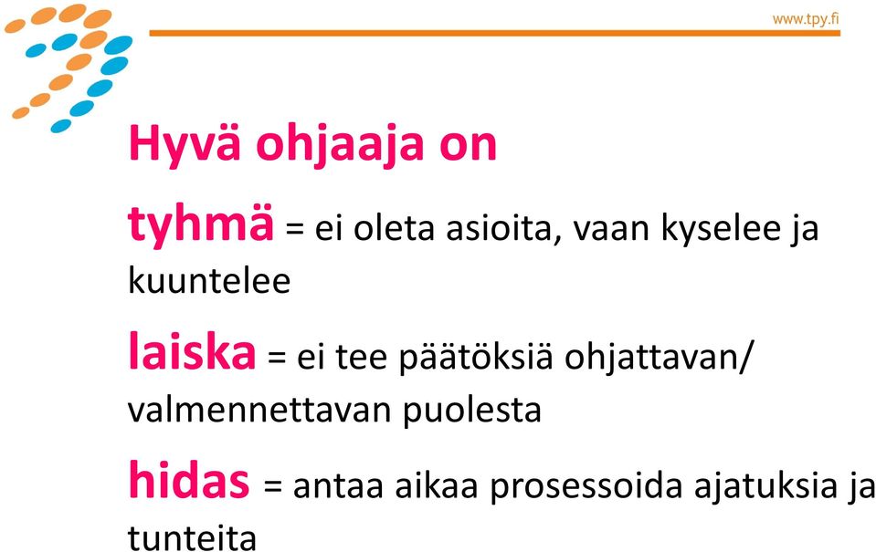 ohjattavan/ valmennettavan puolesta hidas =