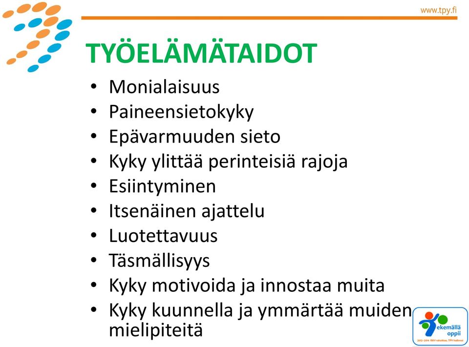 Itsenäinen ajattelu Luotettavuus Täsmällisyys Kyky