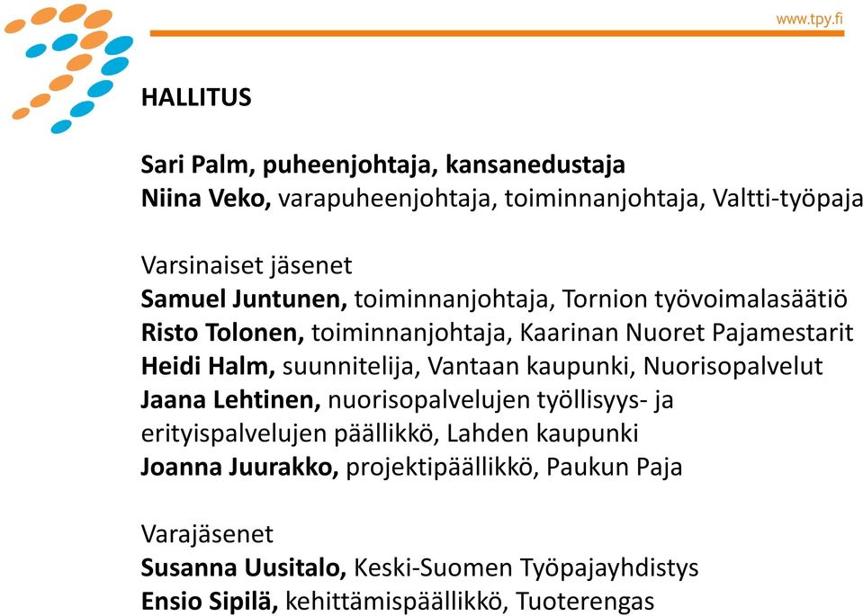 Vantaan kaupunki, Nuorisopalvelut Jaana Lehtinen, nuorisopalvelujen työllisyys-ja erityispalvelujen päällikkö, Lahden kaupunki Joanna