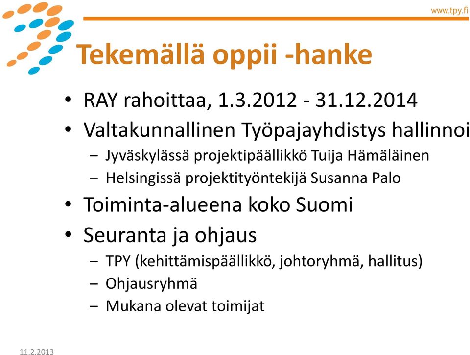 2014 Valtakunnallinen Työpajayhdistys hallinnoi Jyväskylässä projektipäällikkö