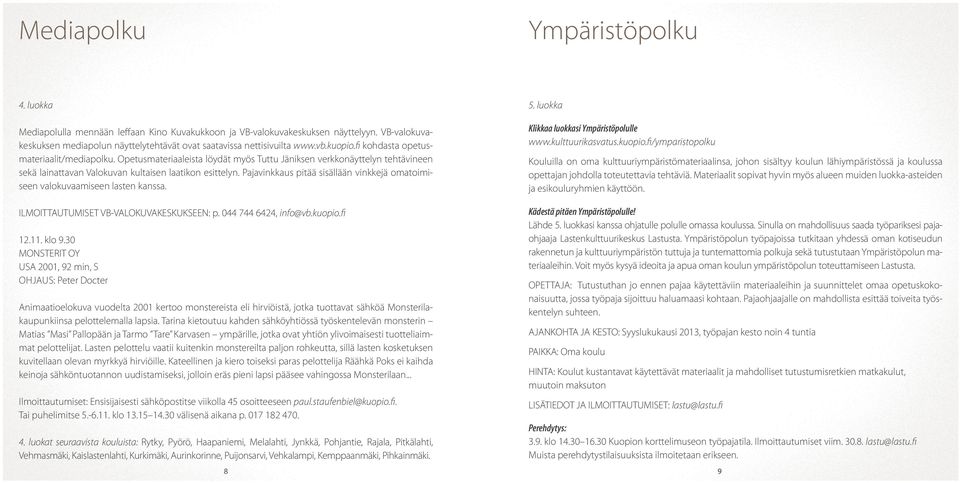 Opetusmateriaaleista löydät myös Tuttu Jäniksen verkkonäyttelyn tehtävineen sekä lainattavan Valokuvan kultaisen laatikon esittelyn.