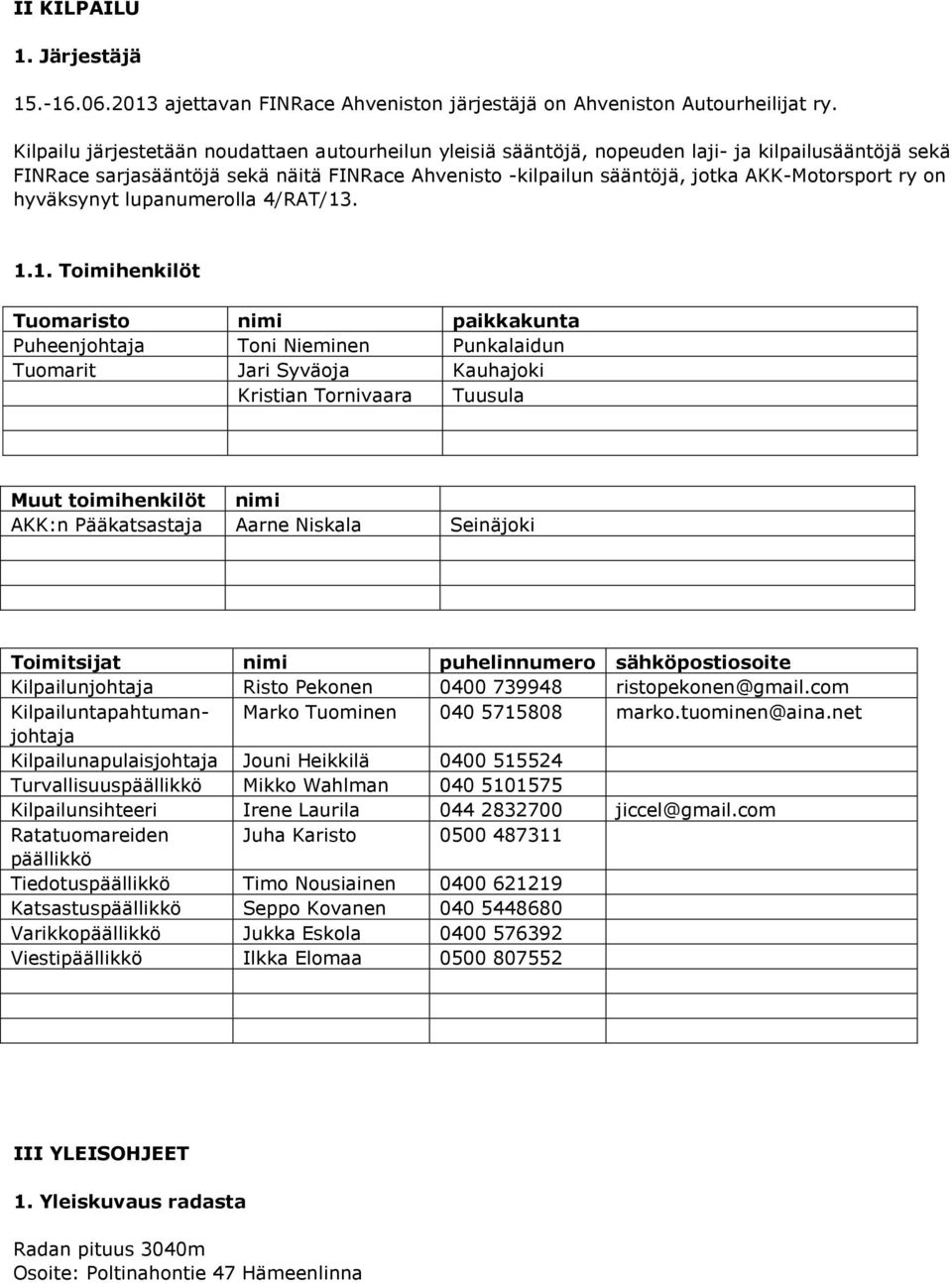 on hyväksynyt lupanumerolla 4/RAT/13