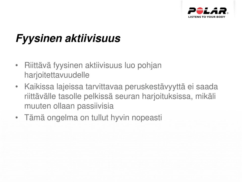 peruskestävyyttä ei saada riittävälle tasolle pelkissä seuran