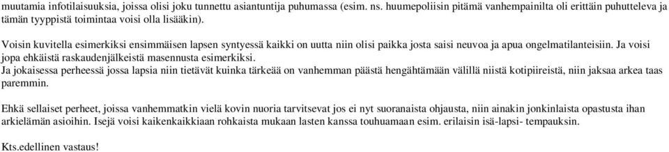 Ja voisi jopa ehkäistä raskaudenjälkeistä masennusta esimerkiksi.