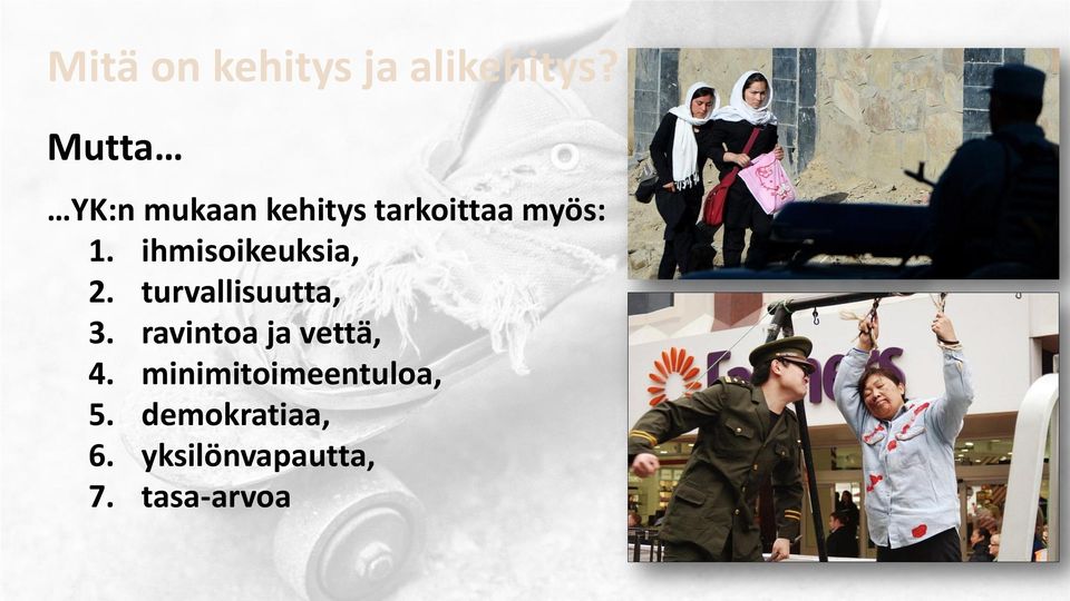 ihmisoikeuksia, 2. turvallisuutta, 3.