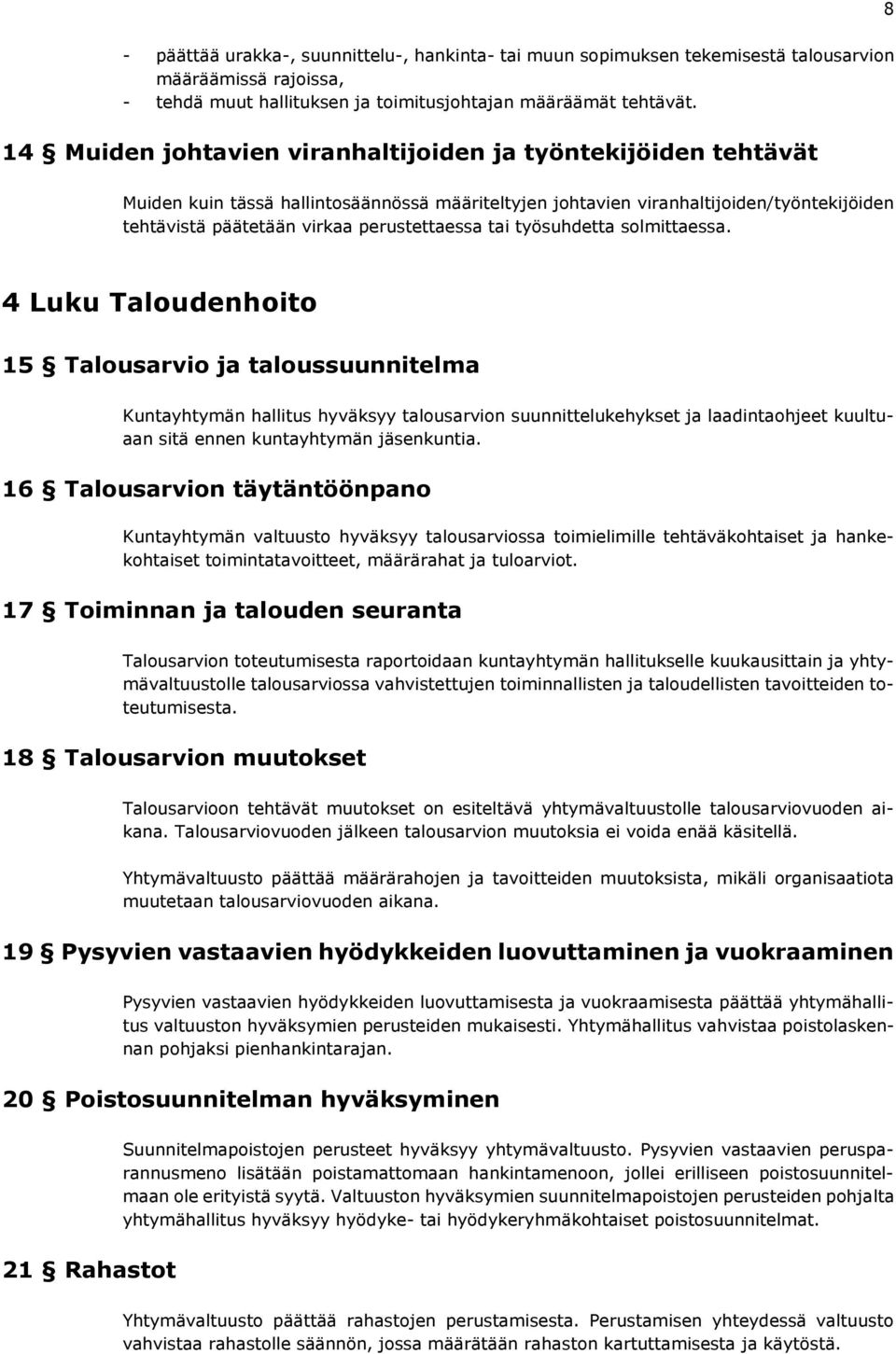 tai työsuhdetta solmittaessa.