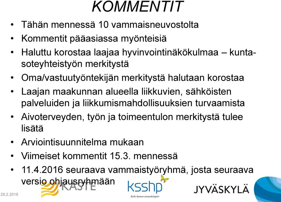 sähköisten palveluiden ja liikkumismahdollisuuksien turvaamista Aivoterveyden, työn ja toimeentulon merkitystä tulee lisätä