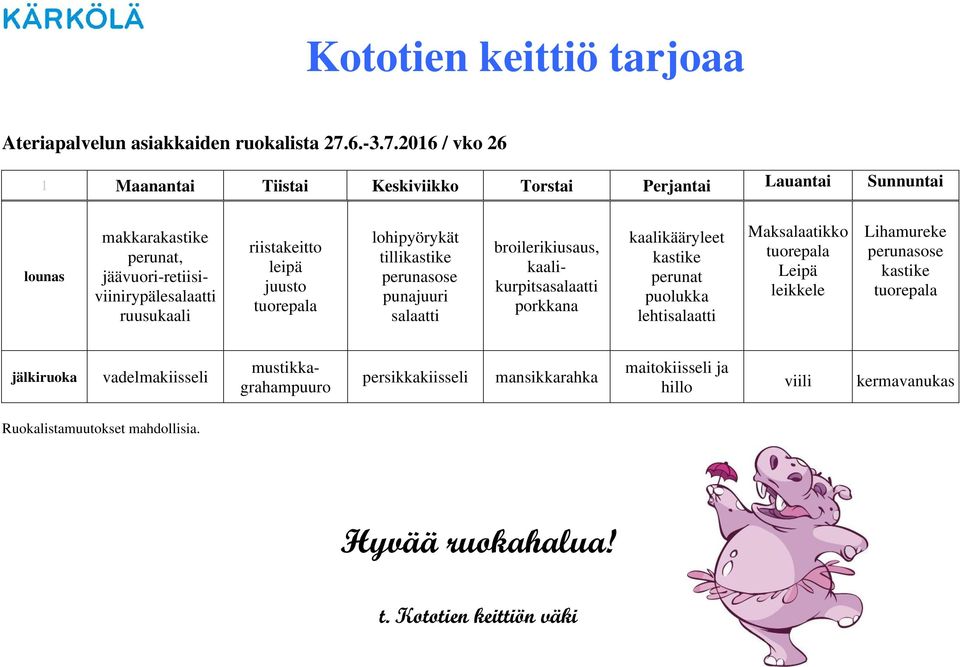 2016 / vko 26 1 Maanantai Tiistai Keskiviikko Torstai Perjantai Lauantai Sunnuntai makkara,