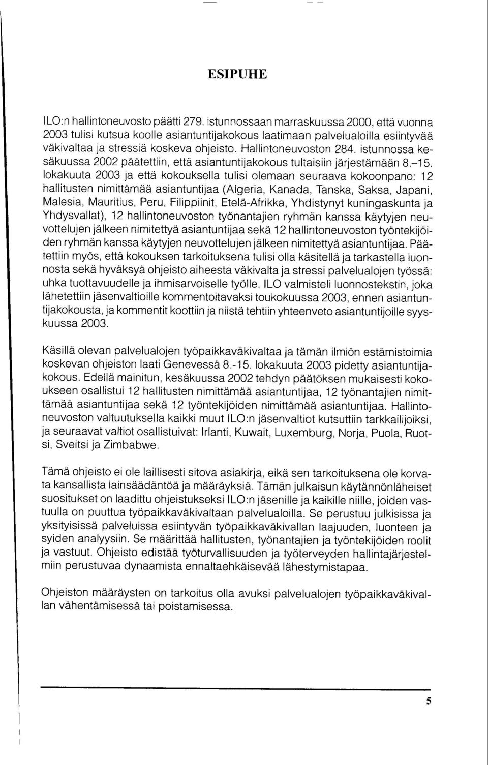 istunnossa kesdkuussa 2002 pazitettiin, ettd asiantuntijakokous tuliaisiin jarjestamdan B.-1 5.