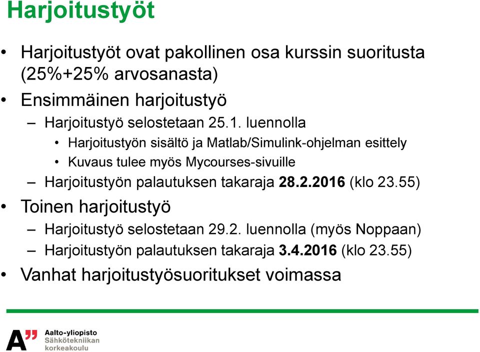 luennolla Harjoitustyön sisältö ja Matlab/Simulink-ohjelman esittely Kuvaus tulee myös Mycourses-sivuille Harjoitustyön