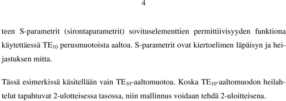 S-parametrit ovat kiertoelimen läpäisyn ja heijastuksen mitta.