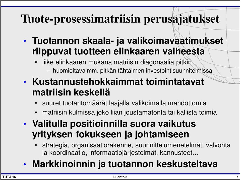 pitkän tähtäimen investointisuunnitelmissa Kustannustehokkaimmat toimintatavat matriisin keskellä suuret tuotantomäärät laajalla valikoimalla mahdottomia matriisin