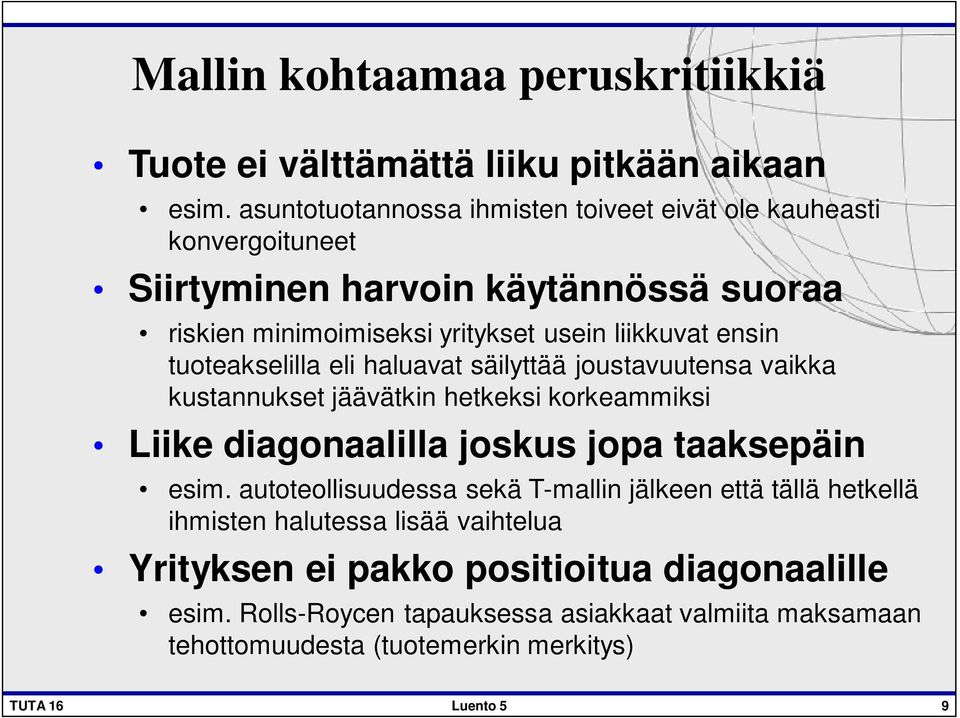 tuoteakselilla eli haluavat säilyttää joustavuutensa vaikka kustannukset jäävätkin hetkeksi korkeammiksi Liike diagonaalilla joskus jopa taaksepäin esim.