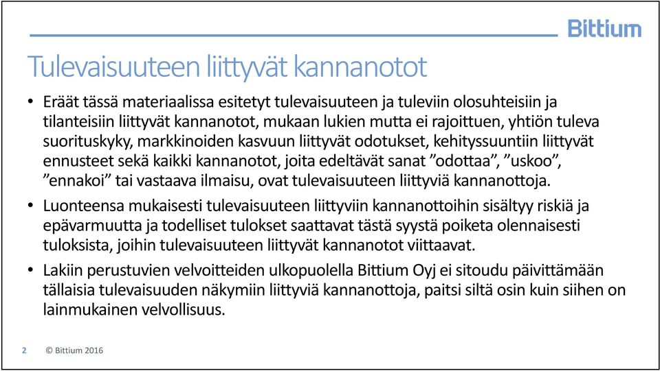 tulevaisuuteen liittyviä kannanottoja.