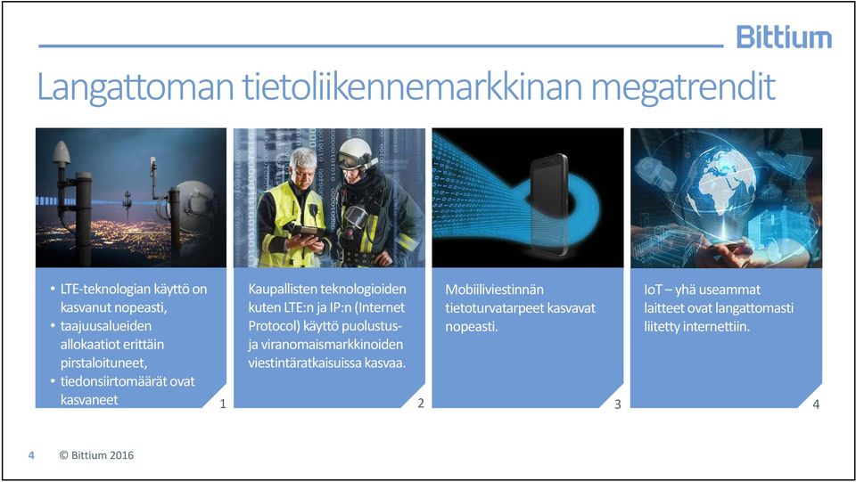 ja IP:n (Internet Protocol) käyttö puolustusja viranomaismarkkinoiden viestintäratkaisuissa kasvaa.