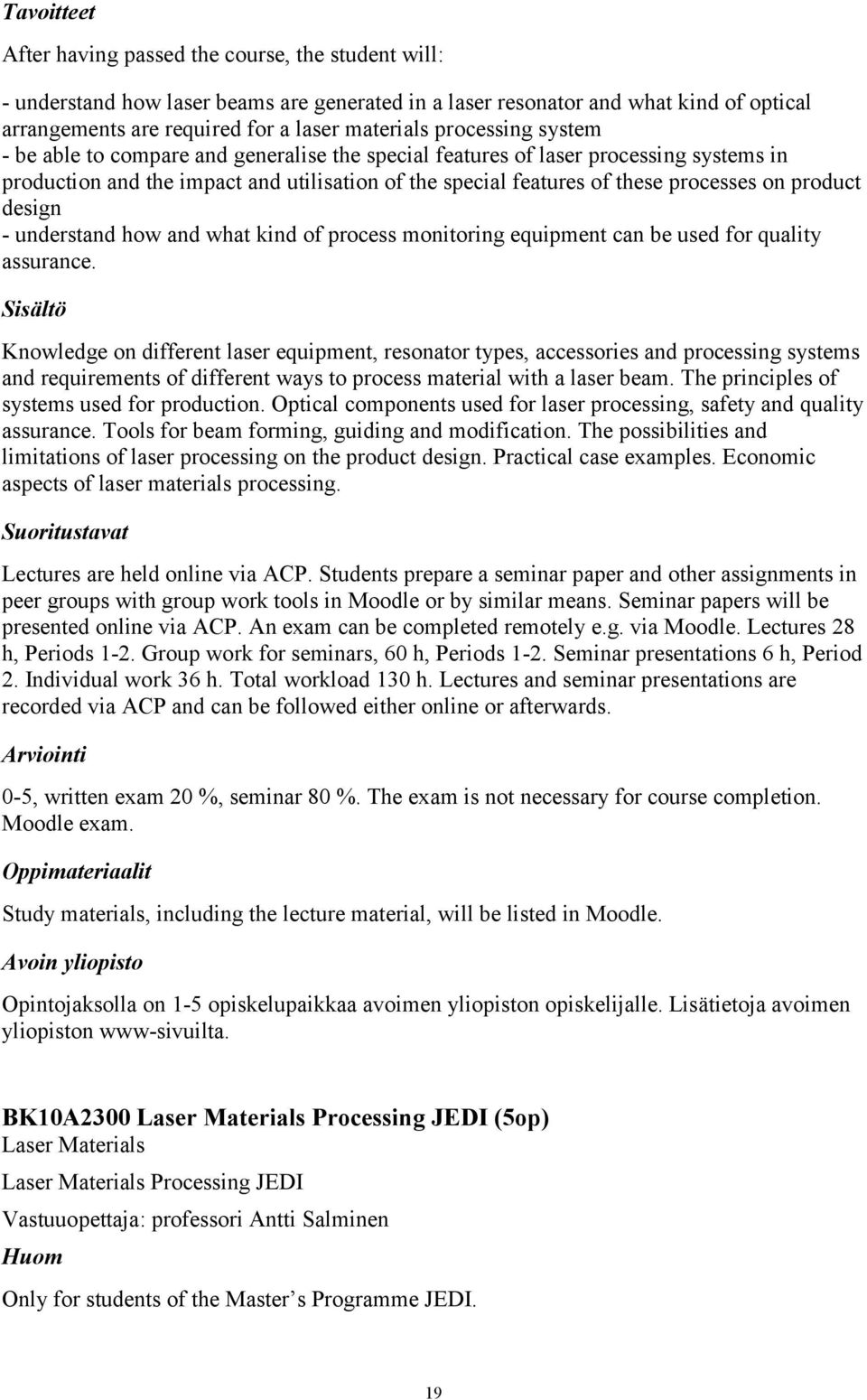 understand how and what kind of process monitoring equipment can be used for quality assurance.