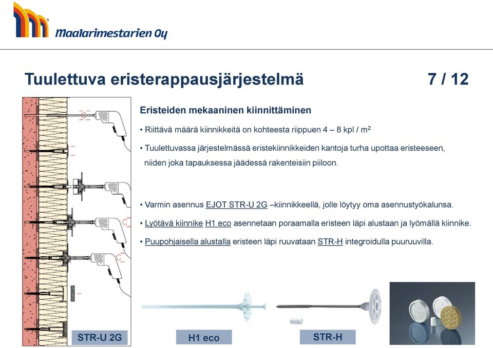 piiloon. Varmin asennus EJOT STR-U 2G kiinnikkeellä, jolle löytyy oma asennustyökalunsa.