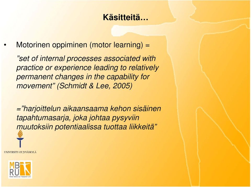 the capability for movement (Schmidt & Lee, 2005) = harjoittelun aikaansaama kehon