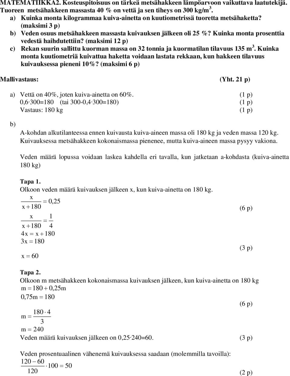 Kuinka monta prosenttia vedestä haihdutettiin? (maksimi p) c) Rekan suurin sallittu kuorman massa on tonnia ja kuormatilan tilavuus 5 m.