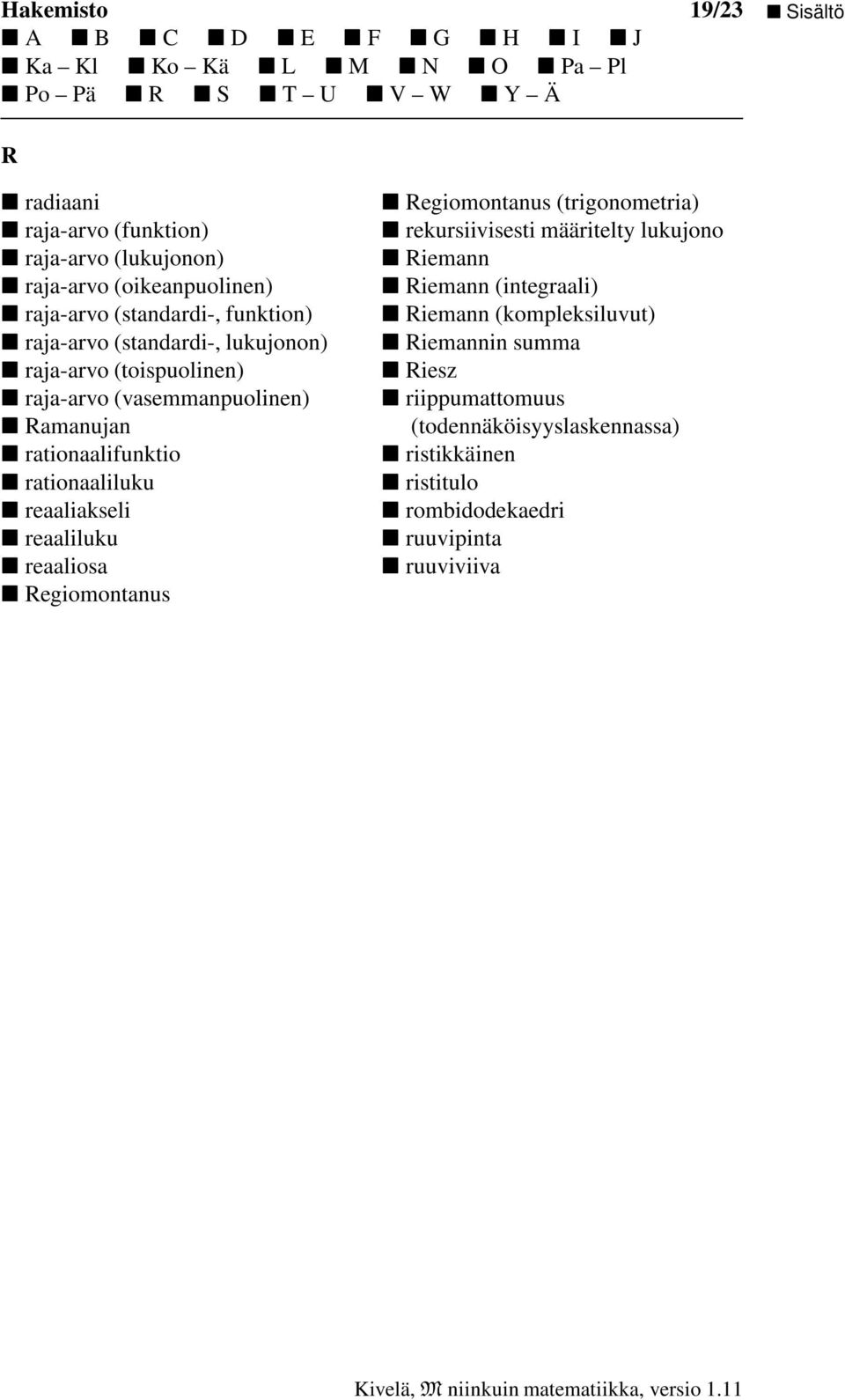 reaaliakseli reaaliluku reaaliosa Regiomontanus Regiomontanus (trigonometria) rekursiivisesti määritelty lukujono Riemann Riemann