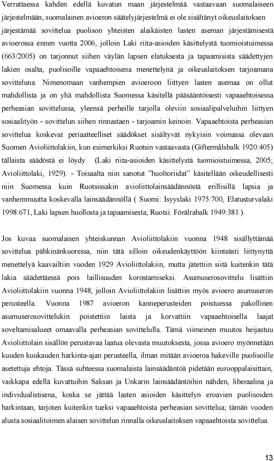 tapaamisista säädettyjen lakien osalta, puolisoille vapaaehtoisena menettelynä ja oikeuslaitoksen tarjoamana sovitteluna.