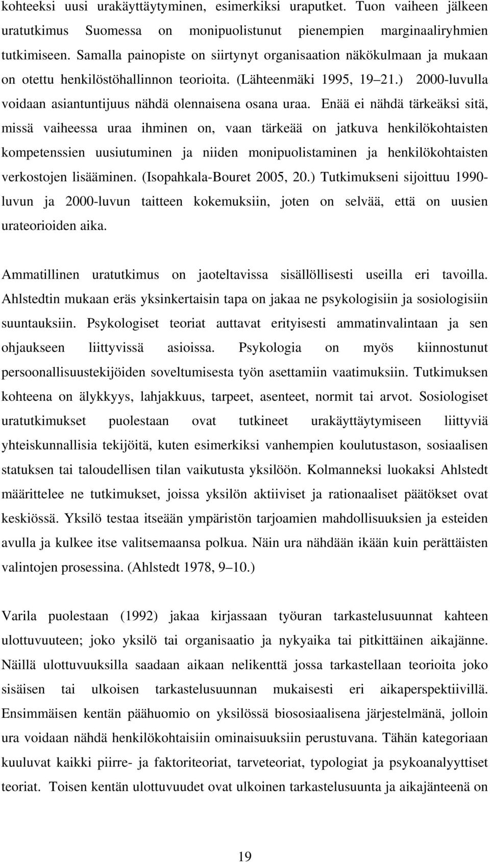 ) 2000-luvulla voidaan asiantuntijuus nähdä olennaisena osana uraa.