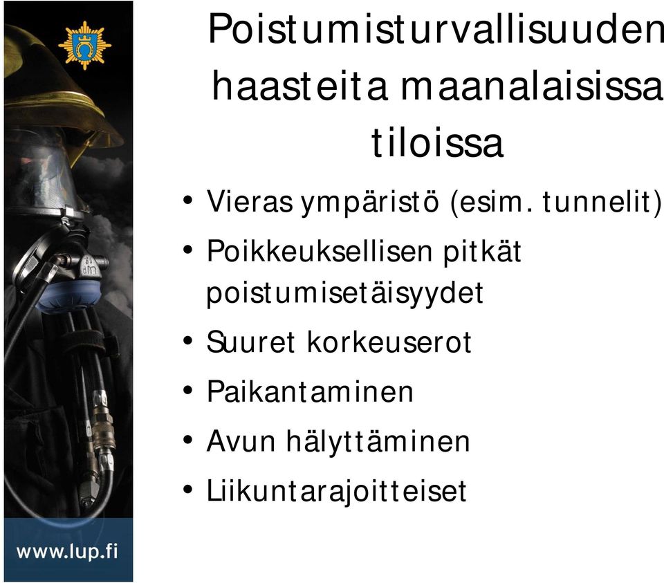 tunnelit) Poikkeuksellisen pitkät