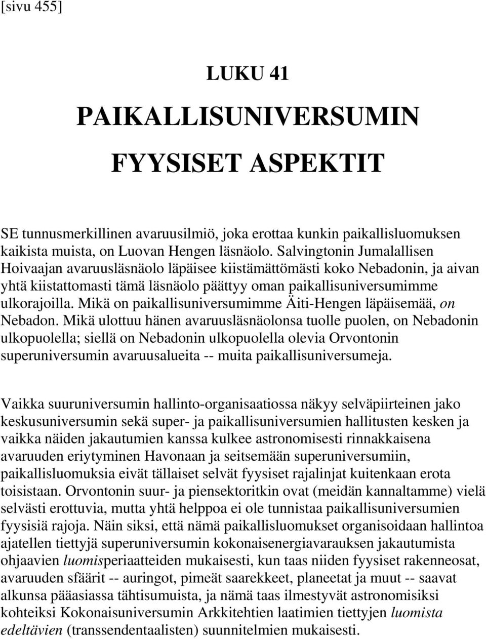 Mikä on paikallisuniversumimme Äiti-Hengen läpäisemää, on Nebadon.