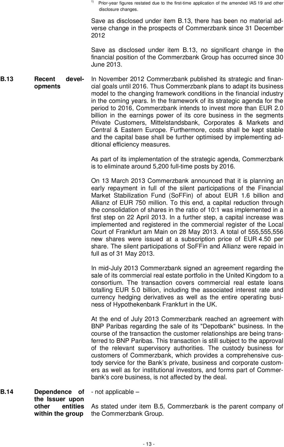 13, no significant change in the financial position of the Commerzbank Group has occurred since 30 June 2013. B.