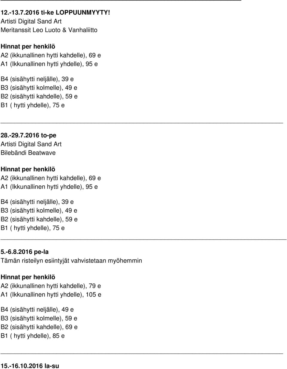 2016 pe-la A2 (ikkunallinen hytti kahdelle), 79 e A1 (Ikkunallinen hytti yhdelle), 105 e B4