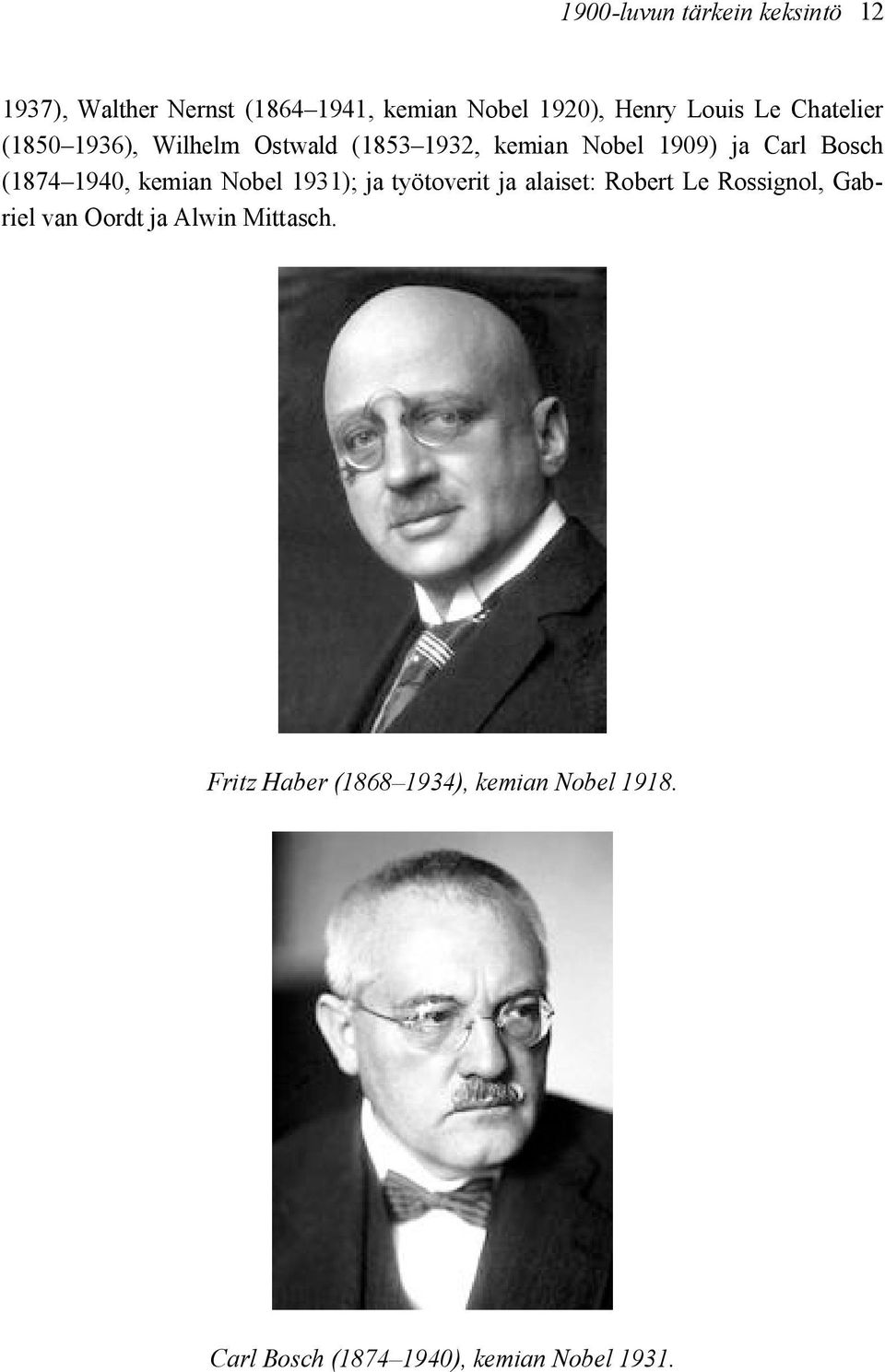 1940, kemian Nobel 1931); ja työtoverit ja alaiset: Robert Le Rossignol, Gabriel van Oordt ja