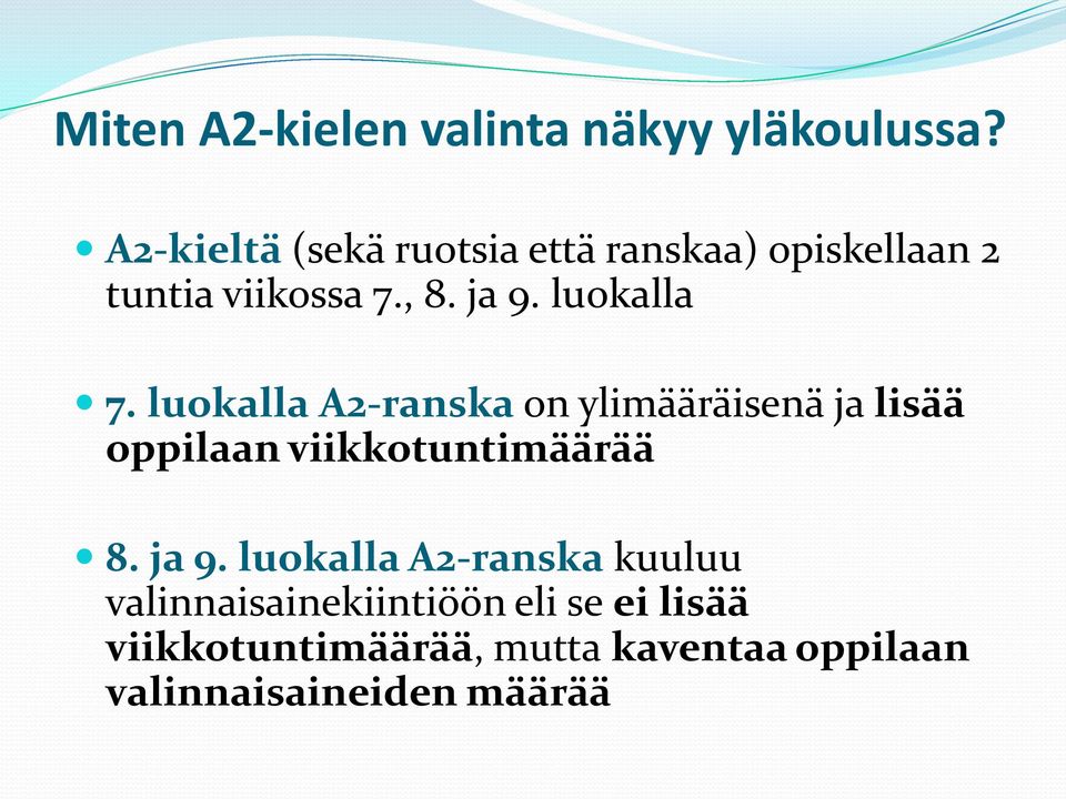 luokalla 7. luokalla A2-ranska on ylimääräisenä ja lisää oppilaan viikkotuntimäärää 8.