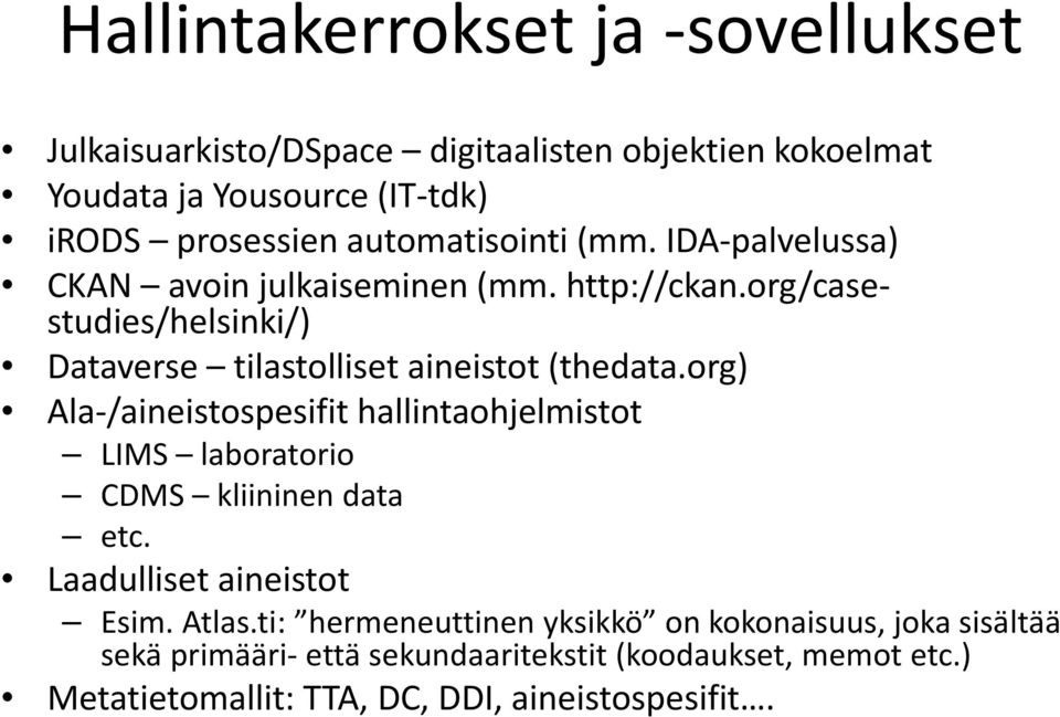 org/casestudies/helsinki/) Dataverse tilastolliset aineistot (thedata.