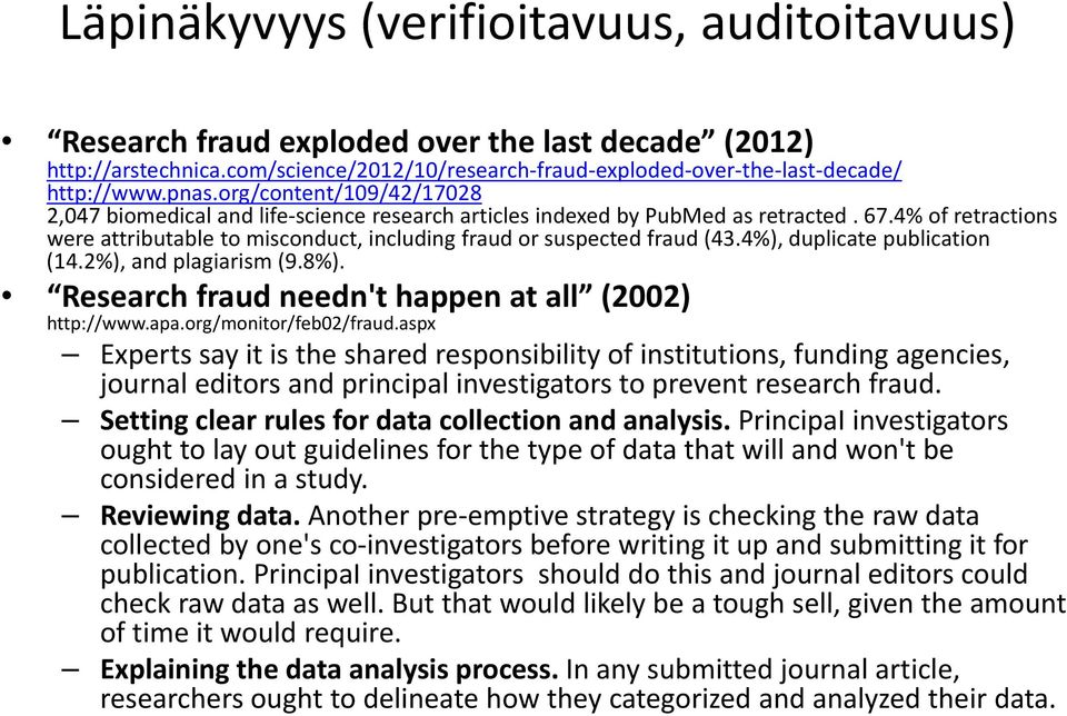 4% of retractions were attributable to misconduct, including fraud or suspected fraud (43.4%), duplicate publication (14.2%), and plagiarism (9.8%).