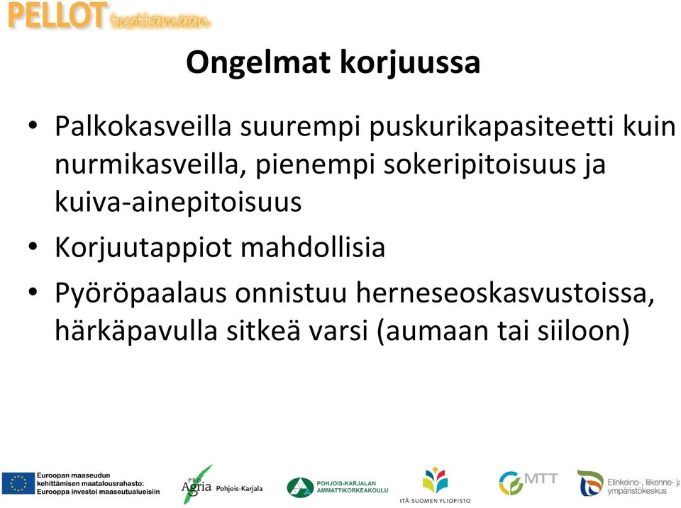 kuiva-ainepitoisuus Korjuutappiot mahdollisia Pyöröpaalaus